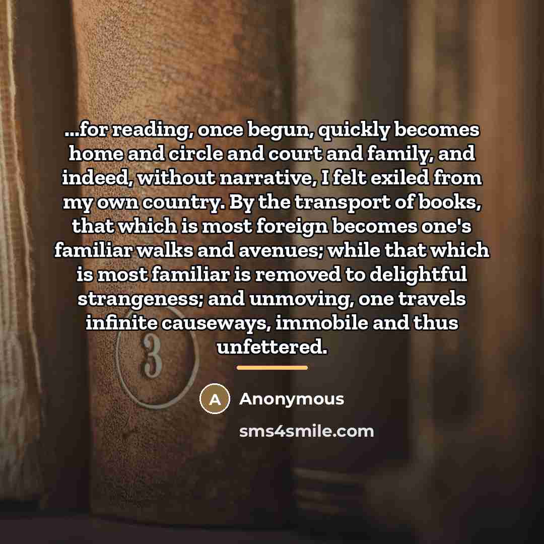 “...for reading, once begun, quickly becomes home and circle and…” quote by Anonymous