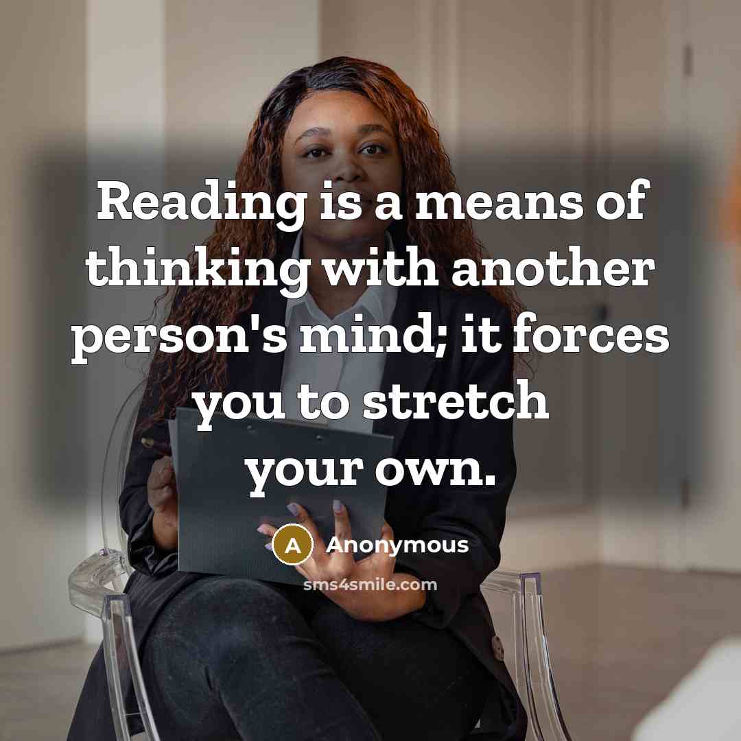 “Reading is a means of thinking with another person's mind;…” quote by Anonymous