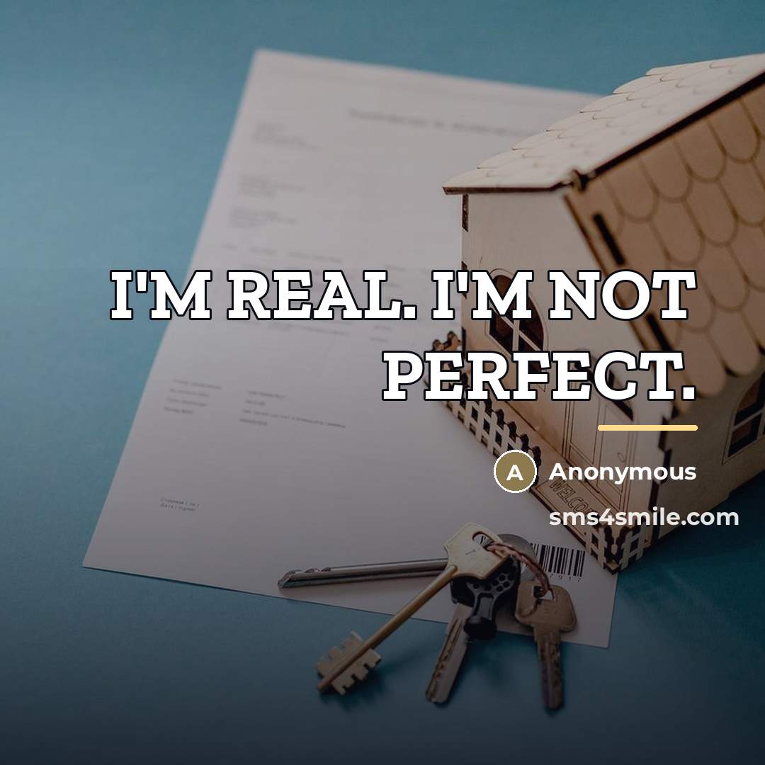 “I'M REAL. I'M NOT PERFECT.…” quote by Anonymous