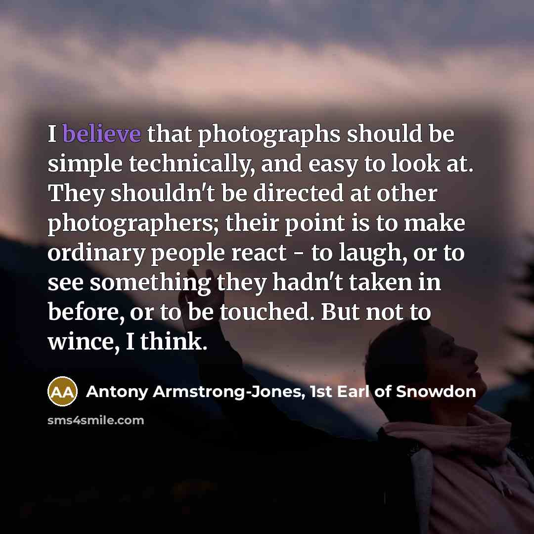 “I believe that photographs should be simple technically, and easy…” quote by Antony Armstrong-Jones, 1st Earl of Snowdon