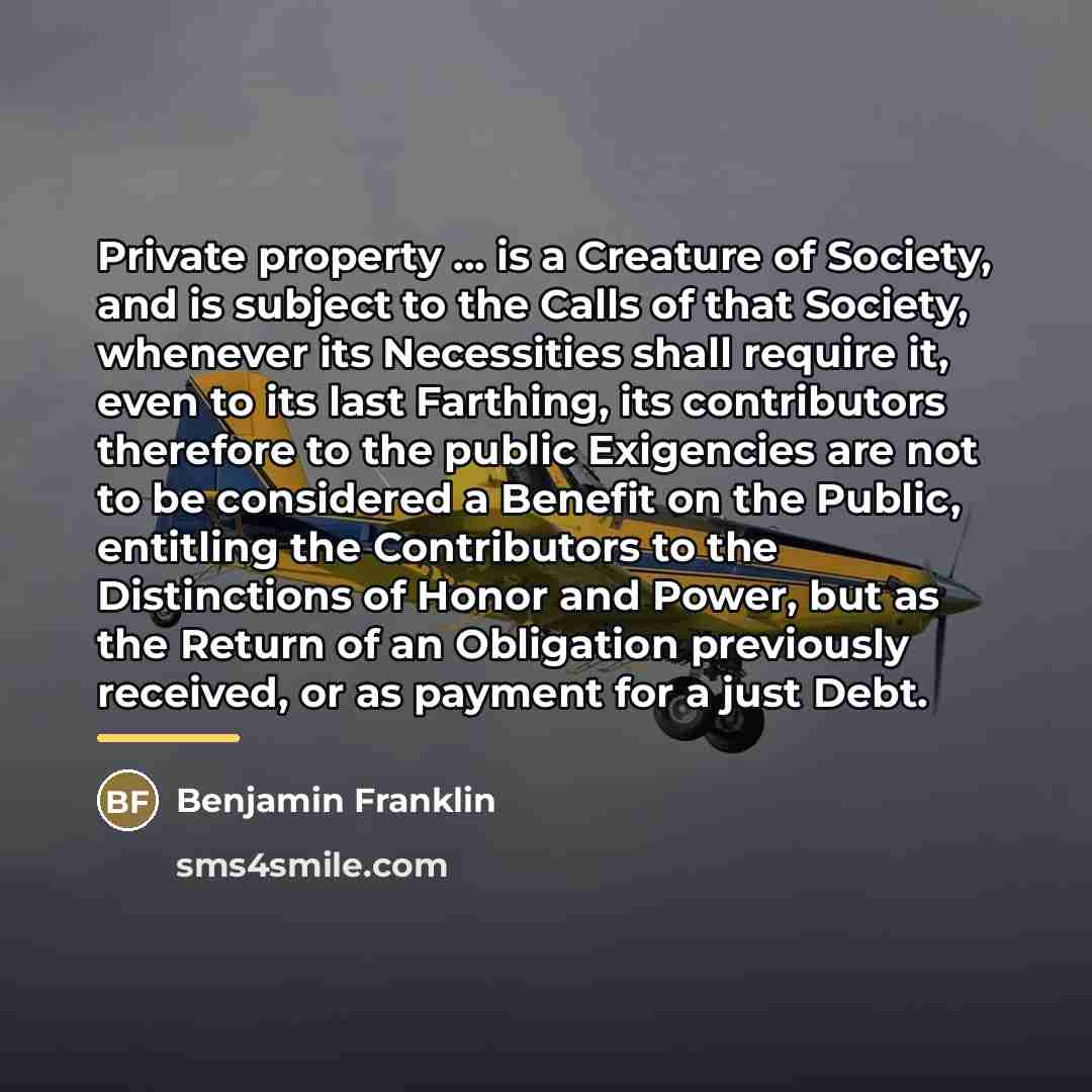 “Private property ... is a Creature of Society, and is…” quote by Benjamin Franklin