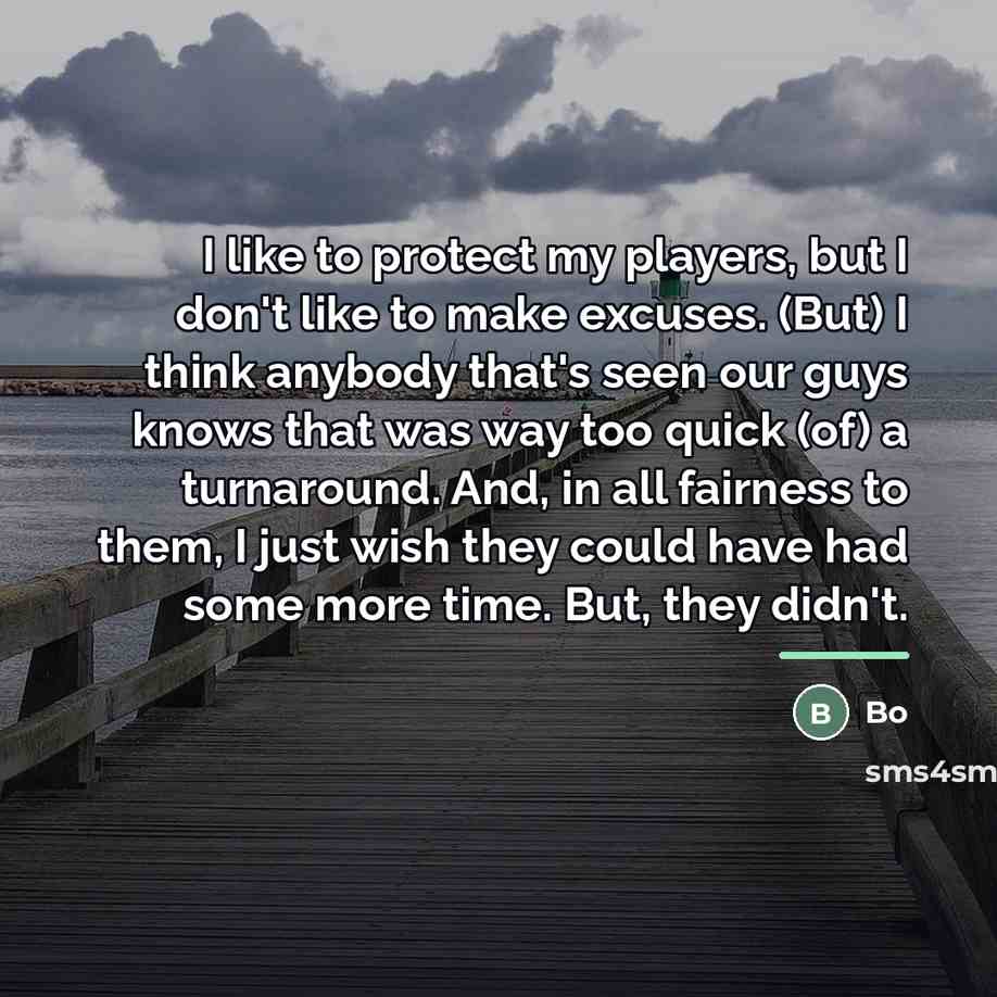 “I like to protect my players, but I don't like…” quote by Bo