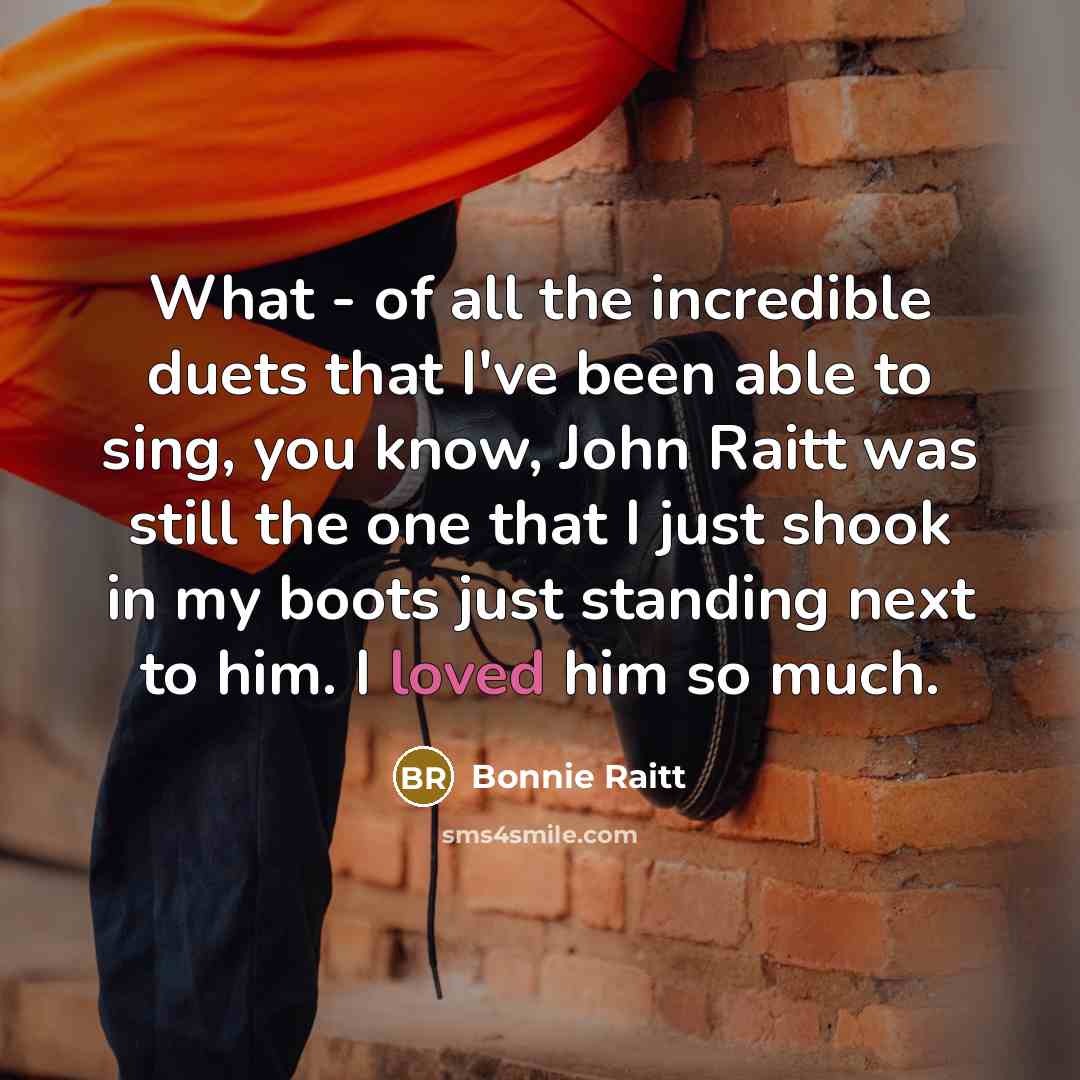 “What - of all the incredible duets that I've been…” quote by Bonnie Raitt