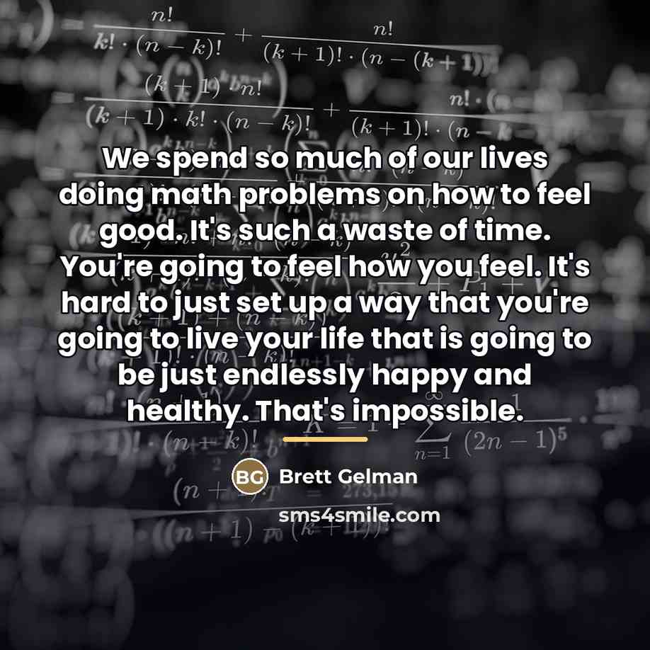 “We spend so much of our lives doing math problems…” quote by Brett Gelman