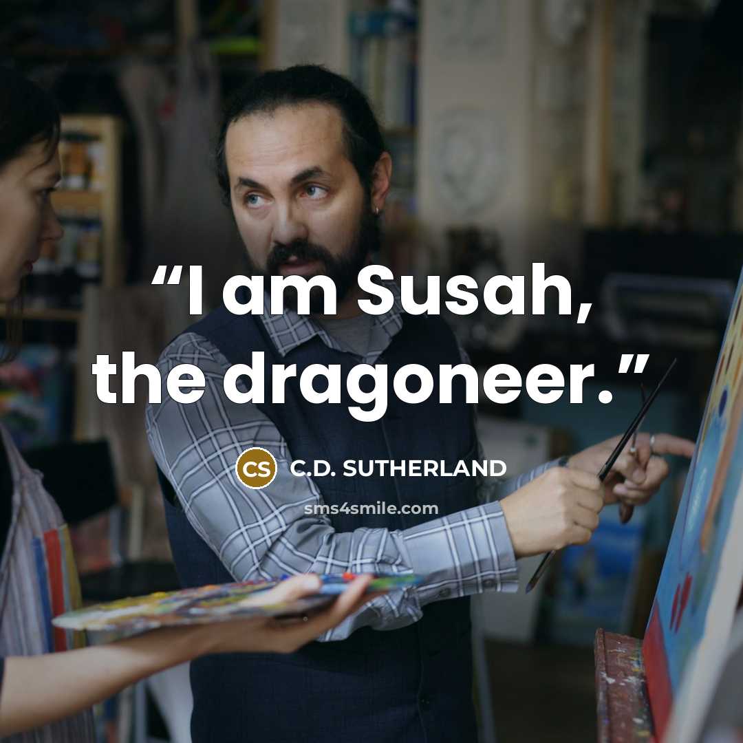 “I am Susah, the dragoneer.” quote by C.D. Sutherland