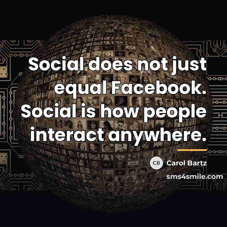 “Social does not just equal Facebook. Social is how people…” quote by Carol Bartz