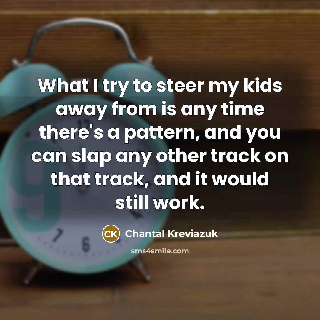 “What I try to steer my kids away from is…” quote by Chantal Kreviazuk