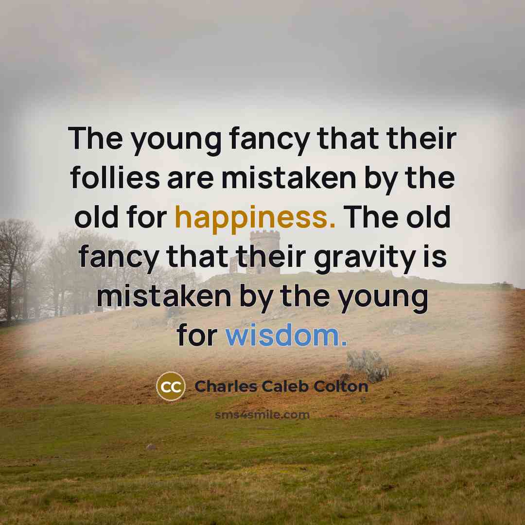 “The young fancy that their follies are mistaken by the…” quote by Charles Caleb Colton