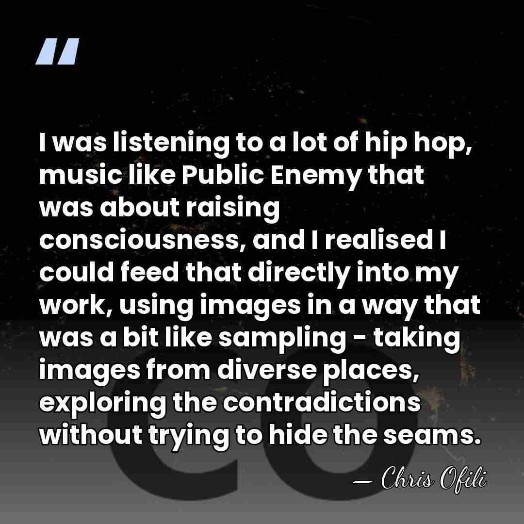 I was listening to a lot of hip hop, music like Public&hellip; - Chris Ofili