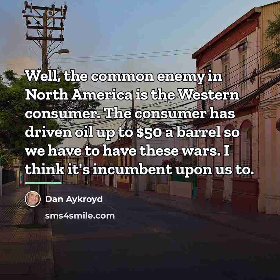 “Well, the common enemy in North America is the Western…” quote by Dan Aykroyd