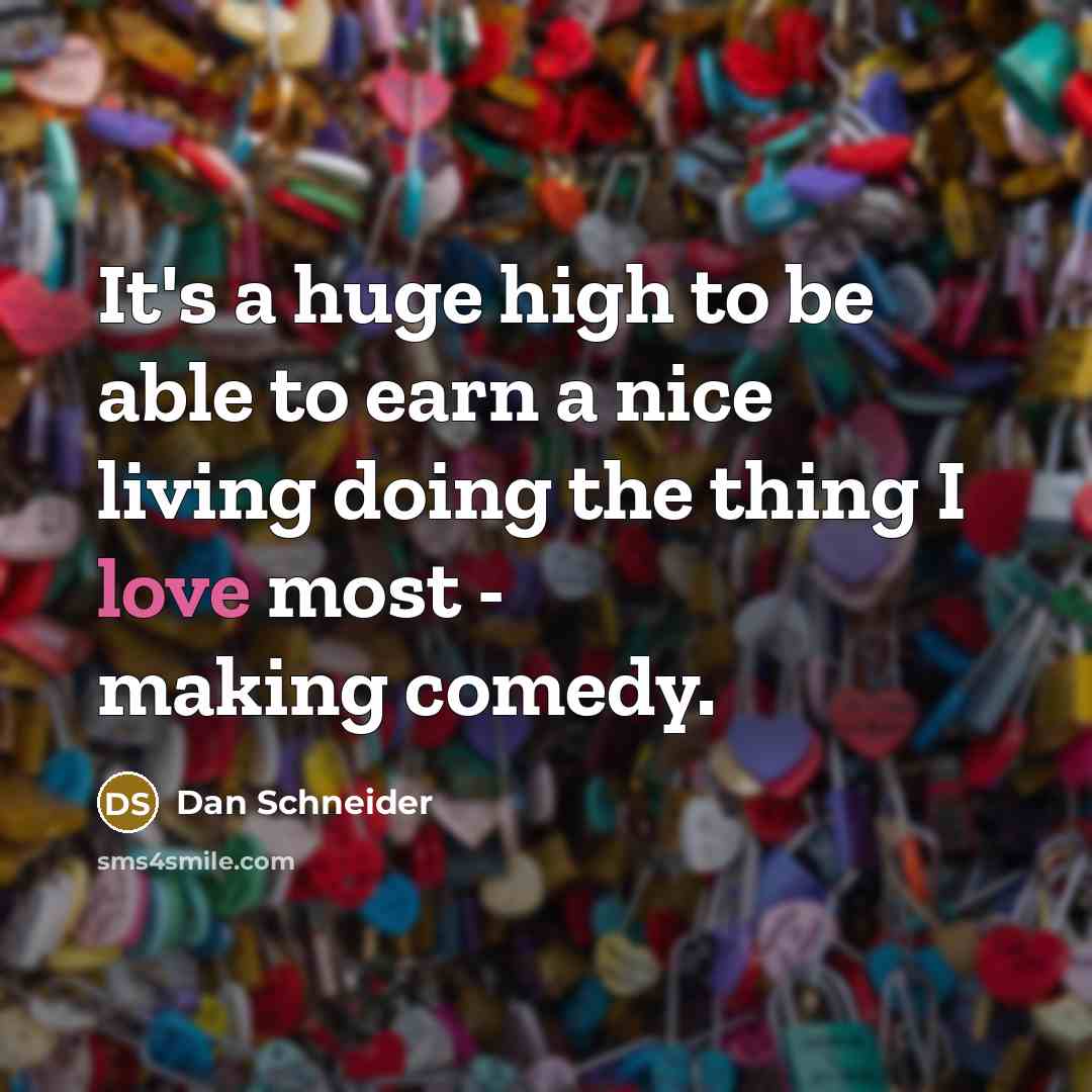 “It's a huge high to be able to earn a…” quote by Dan Schneider