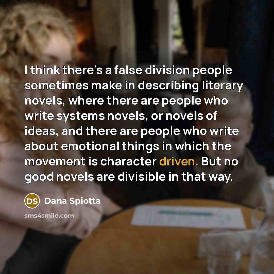 “I think there's a false division people sometimes make in…” quote by Dana Spiotta