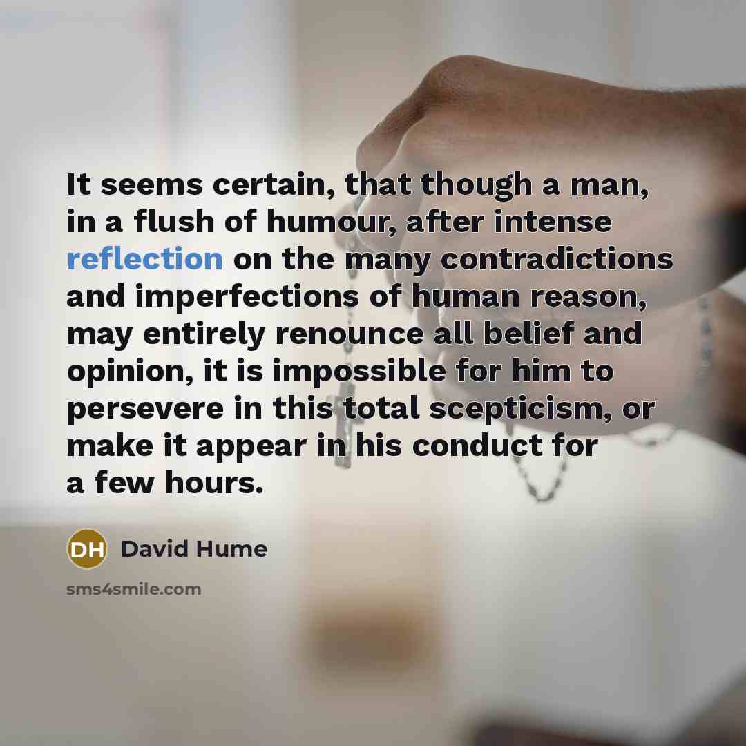 “It seems certain, that though a man, in a flush…” quote by David Hume