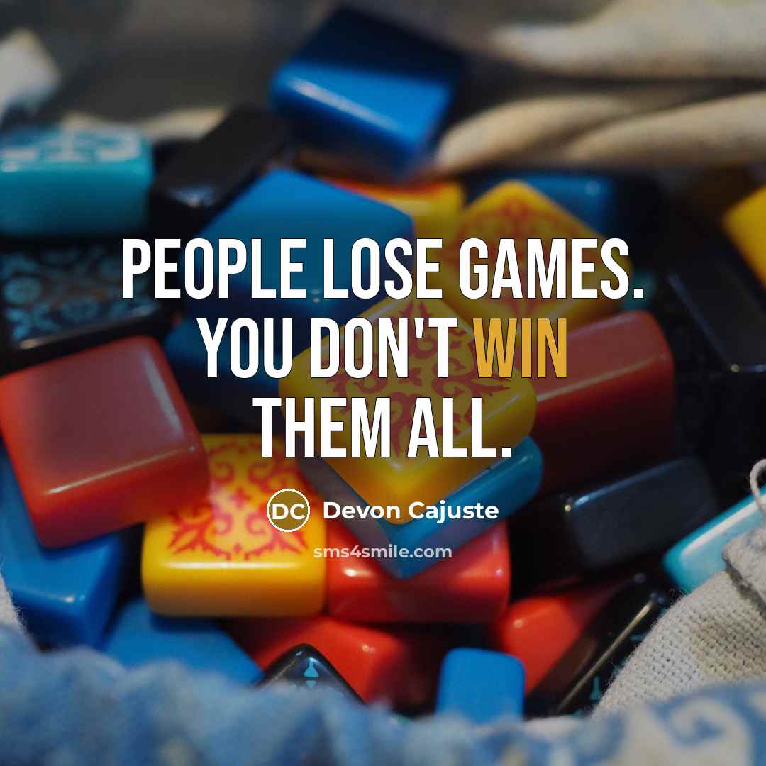 “People lose games. You don't win them all.…” quote by Devon Cajuste