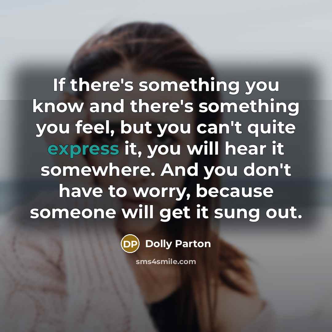 “If there's something you know and there's something you feel,…” quote by Dolly Parton