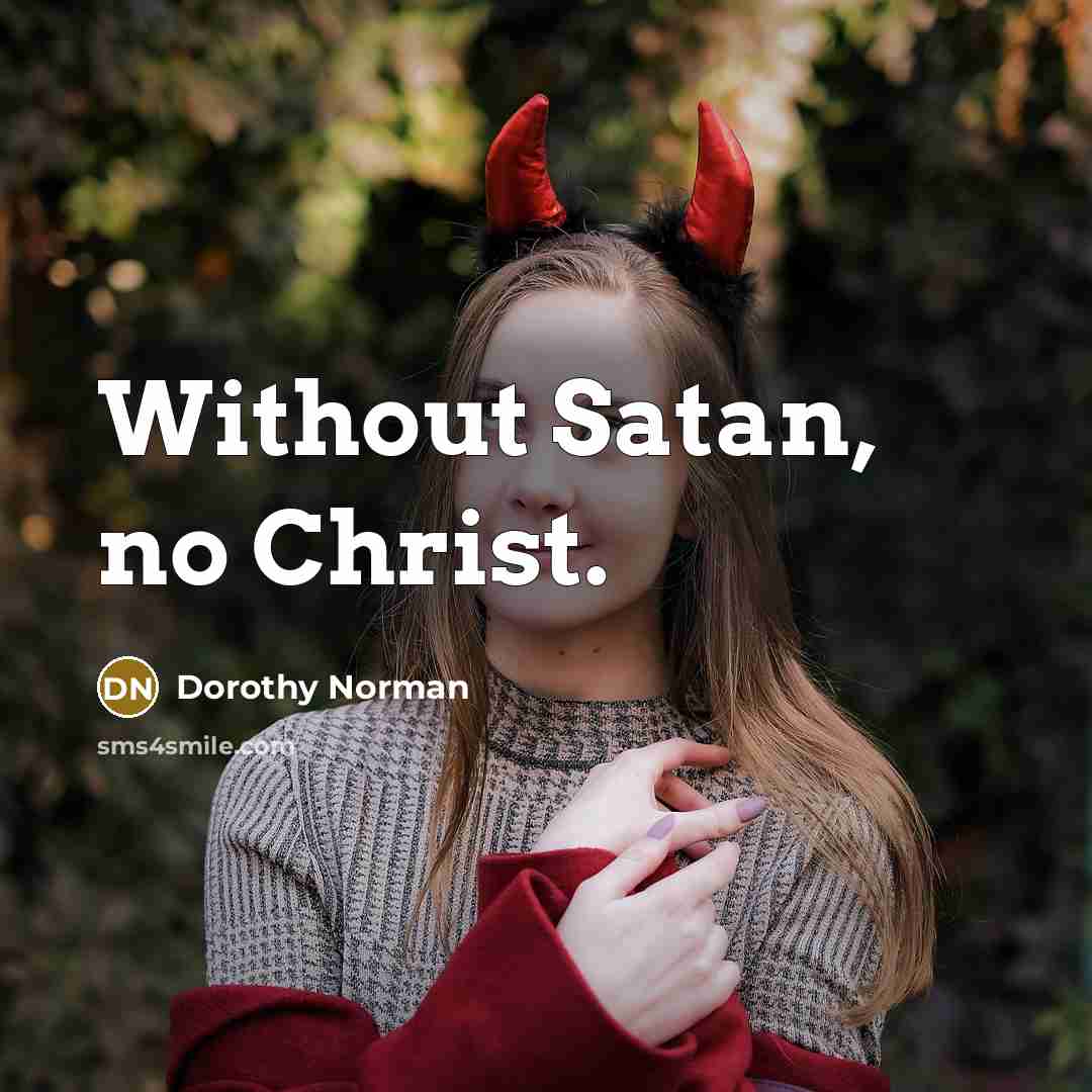 “Without Satan, no Christ.…” quote by Dorothy Norman