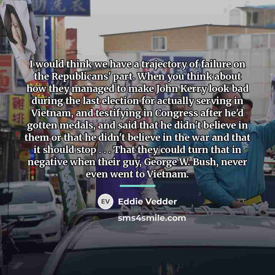 “I would think we have a trajectory of failure on…” quote by Eddie Vedder