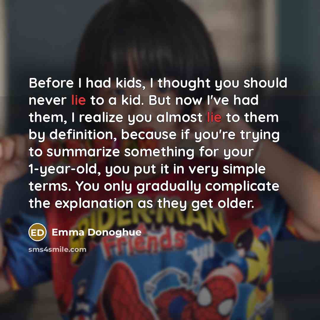 “Before I had kids, I thought you should never lie…” quote by Emma Donoghue