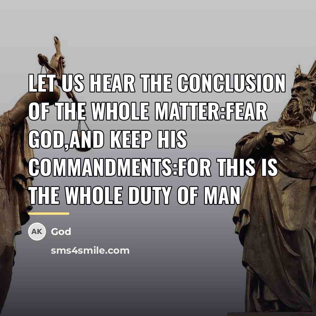 “Let us hear the conclusion of the whole matter:FEAR GOD,and…” quote by God