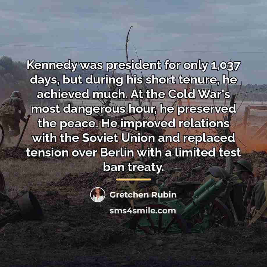 “Kennedy was president for only 1,037 days, but during his…” quote by Gretchen Rubin