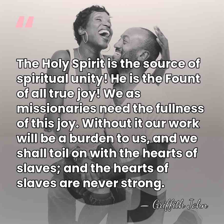 The Holy Spirit is the source of spiritual unity! He is the&hellip; - Griffith John