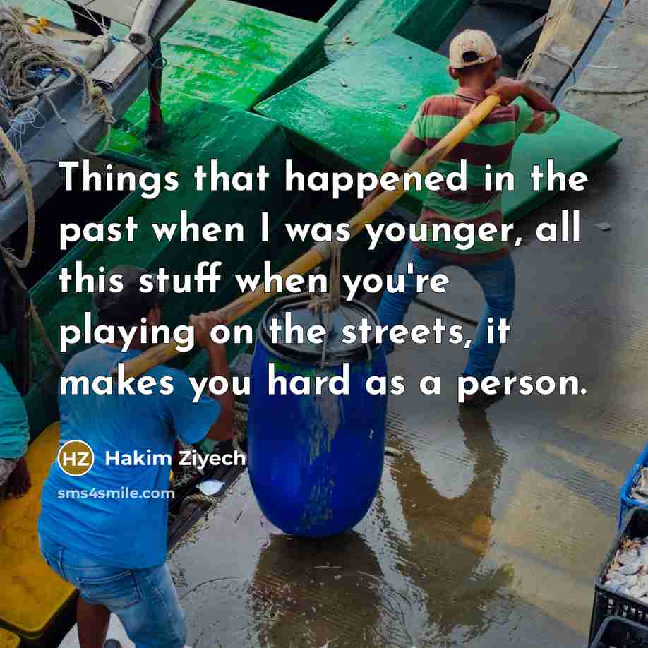 “Things that happened in the past when I was younger,…” quote by Hakim Ziyech