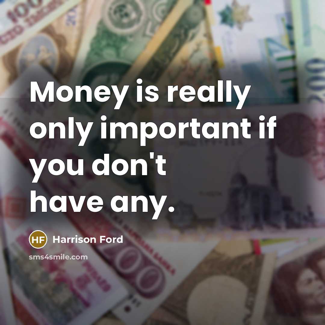 “Money is really only important if you don't have any.…” quote by Harrison Ford