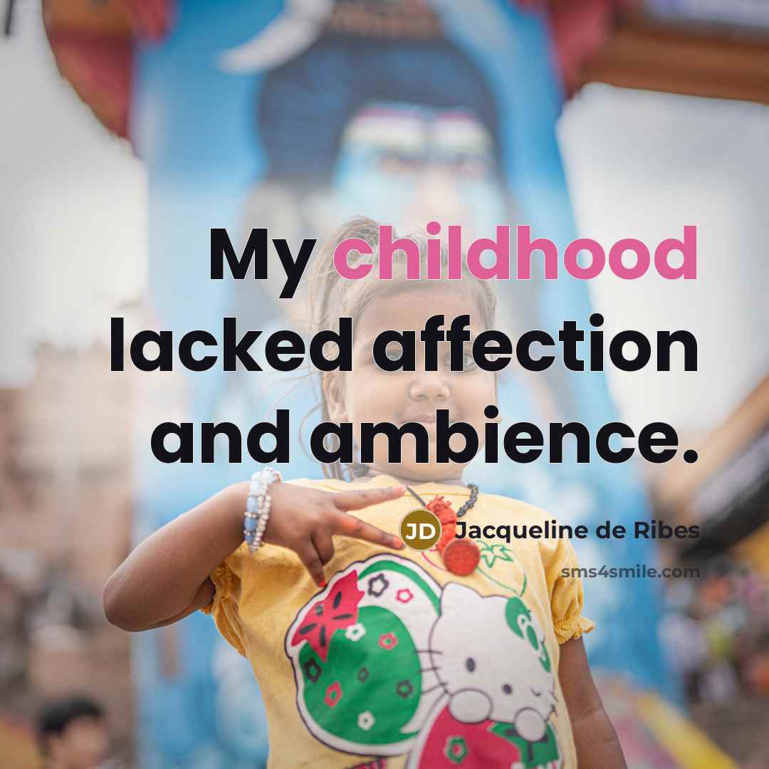 “My childhood lacked affection and ambience.…” quote by Jacqueline de Ribes