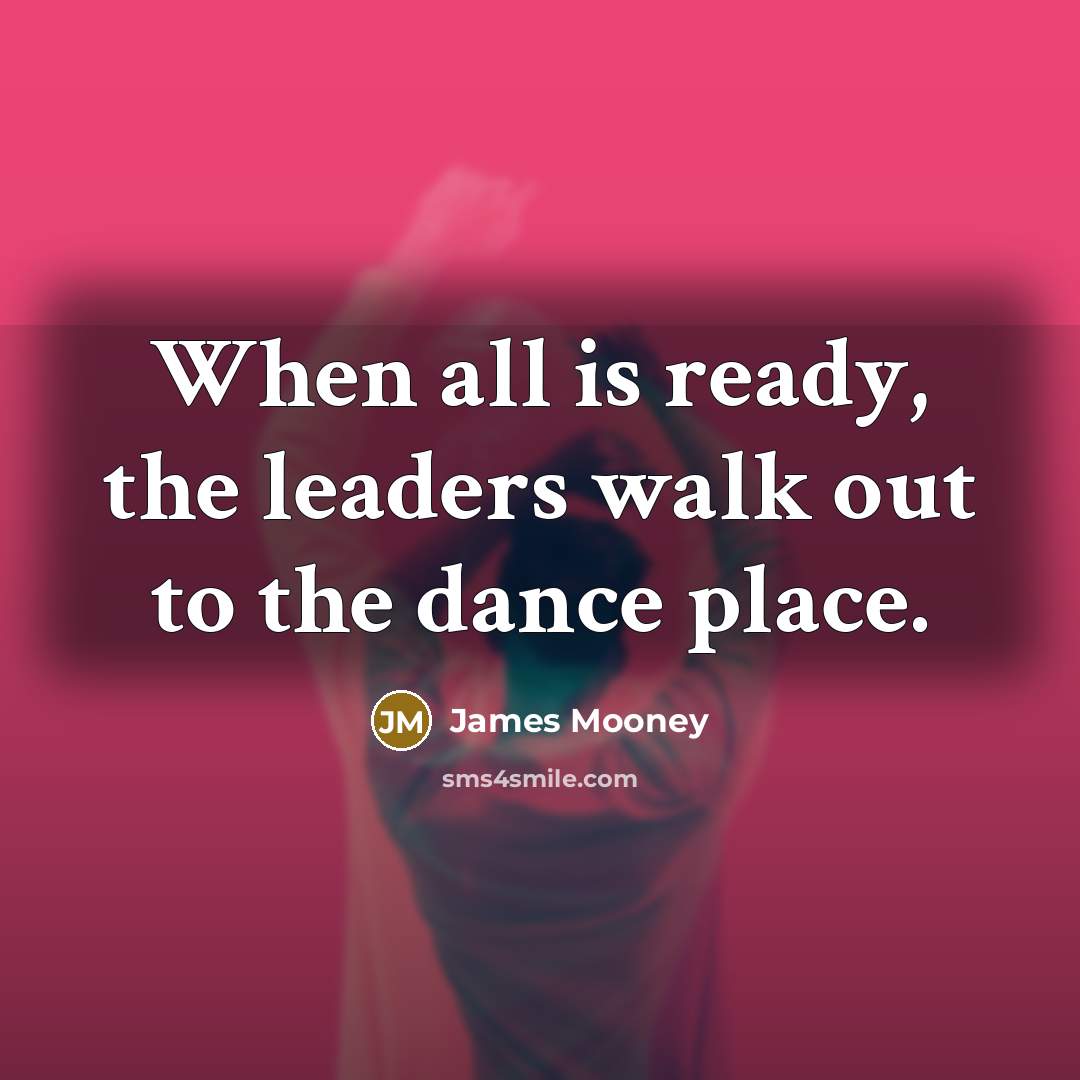 “When all is ready, the leaders walk out to the…” quote by James Mooney