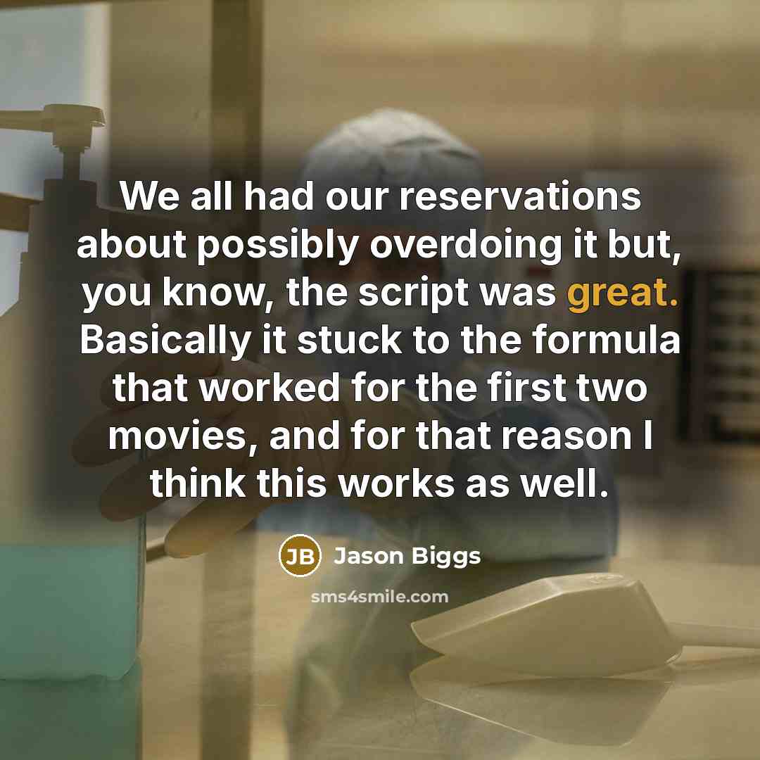 “We all had our reservations about possibly overdoing it but,…” quote by Jason Biggs