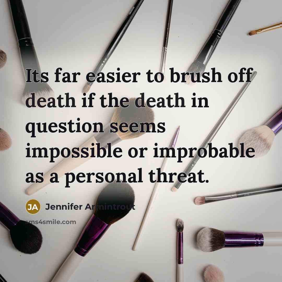“Its far easier to brush off death if the death…” quote by Jennifer Armintrout