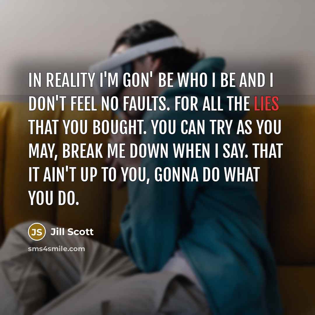 “In reality I'm gon' be who I be and I…” quote by Jill Scott