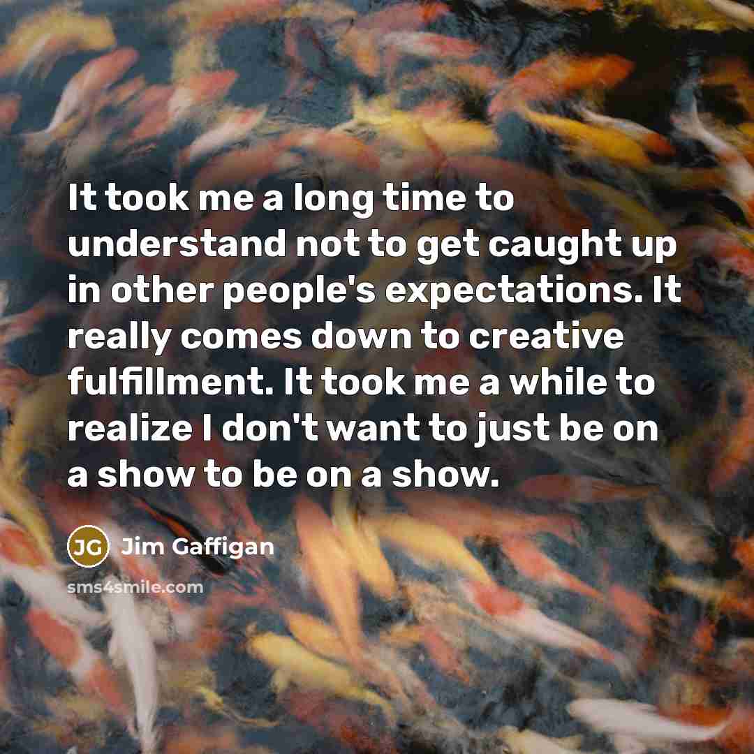 “It took me a long time to understand not to…” quote by Jim Gaffigan