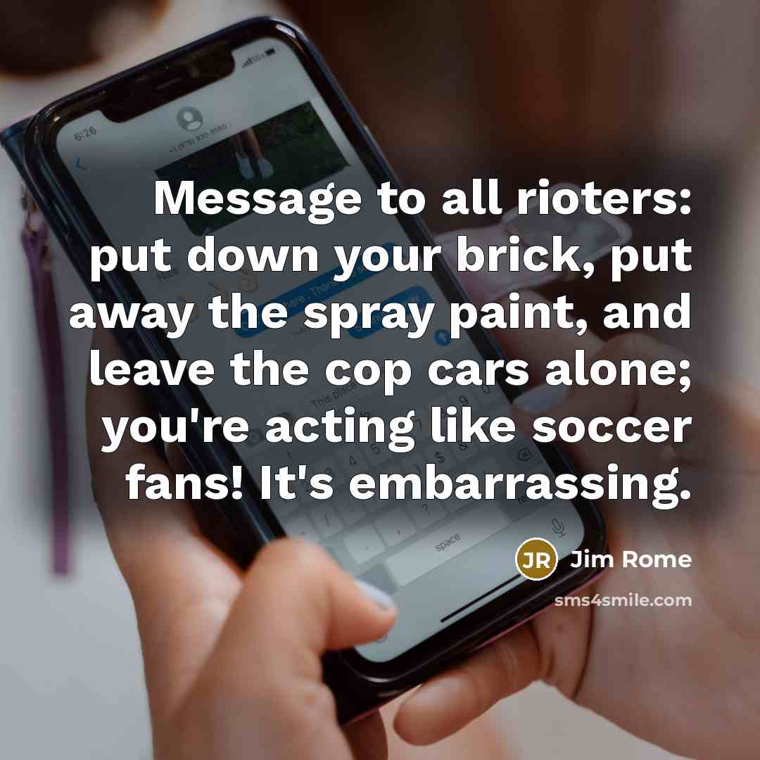 “Message to all rioters: put down your brick, put away…” quote by Jim Rome