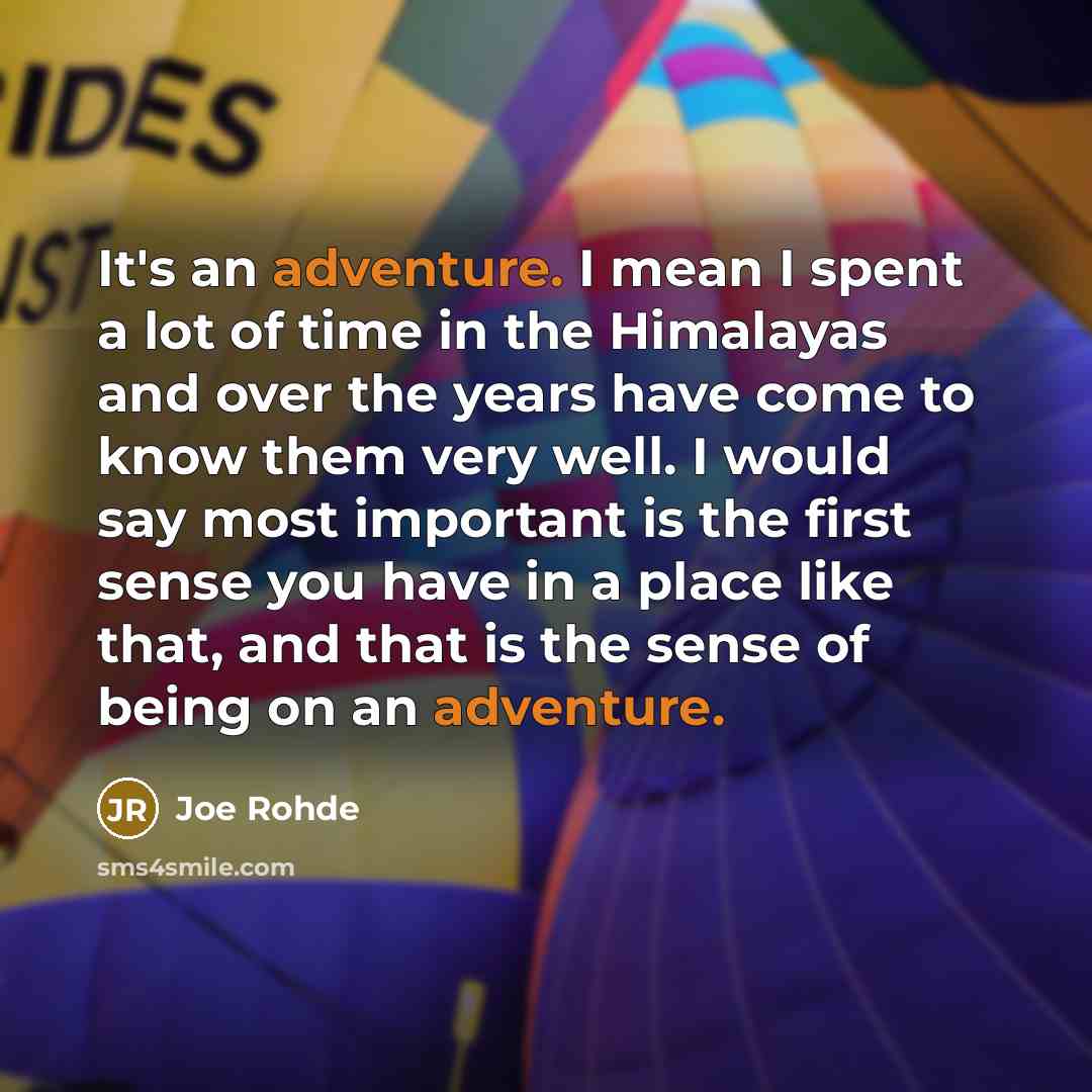 “It's an adventure. I mean I spent a lot of…” quote by Joe Rohde