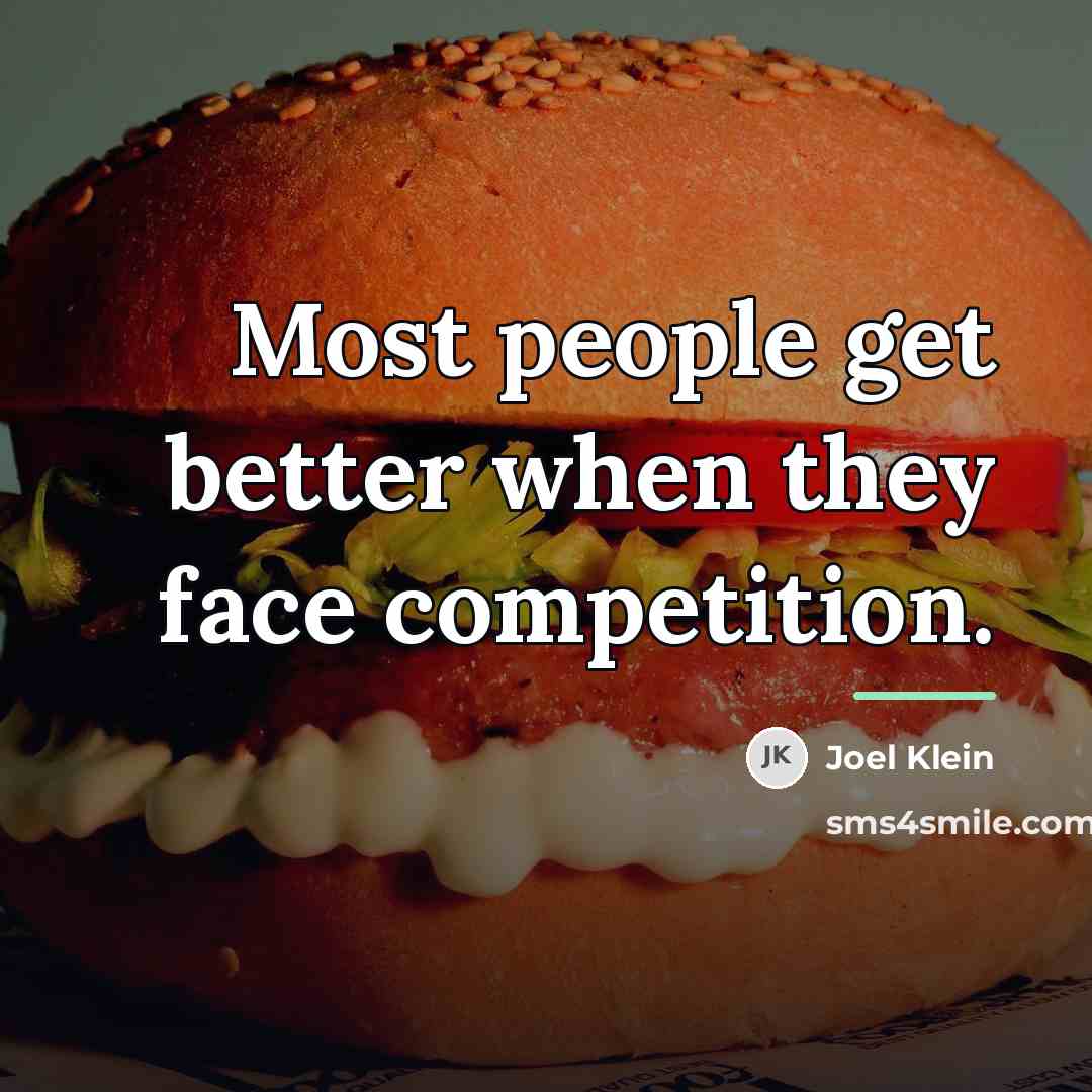 “Most people get better when they face competition.…” quote by Joel Klein
