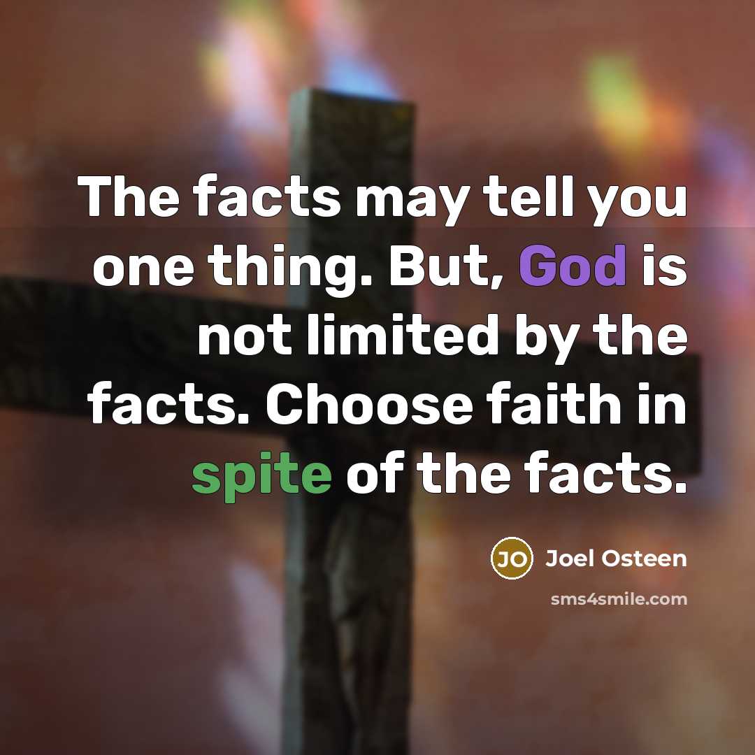 “The facts may tell you one thing. But, God is…” quote by Joel Osteen