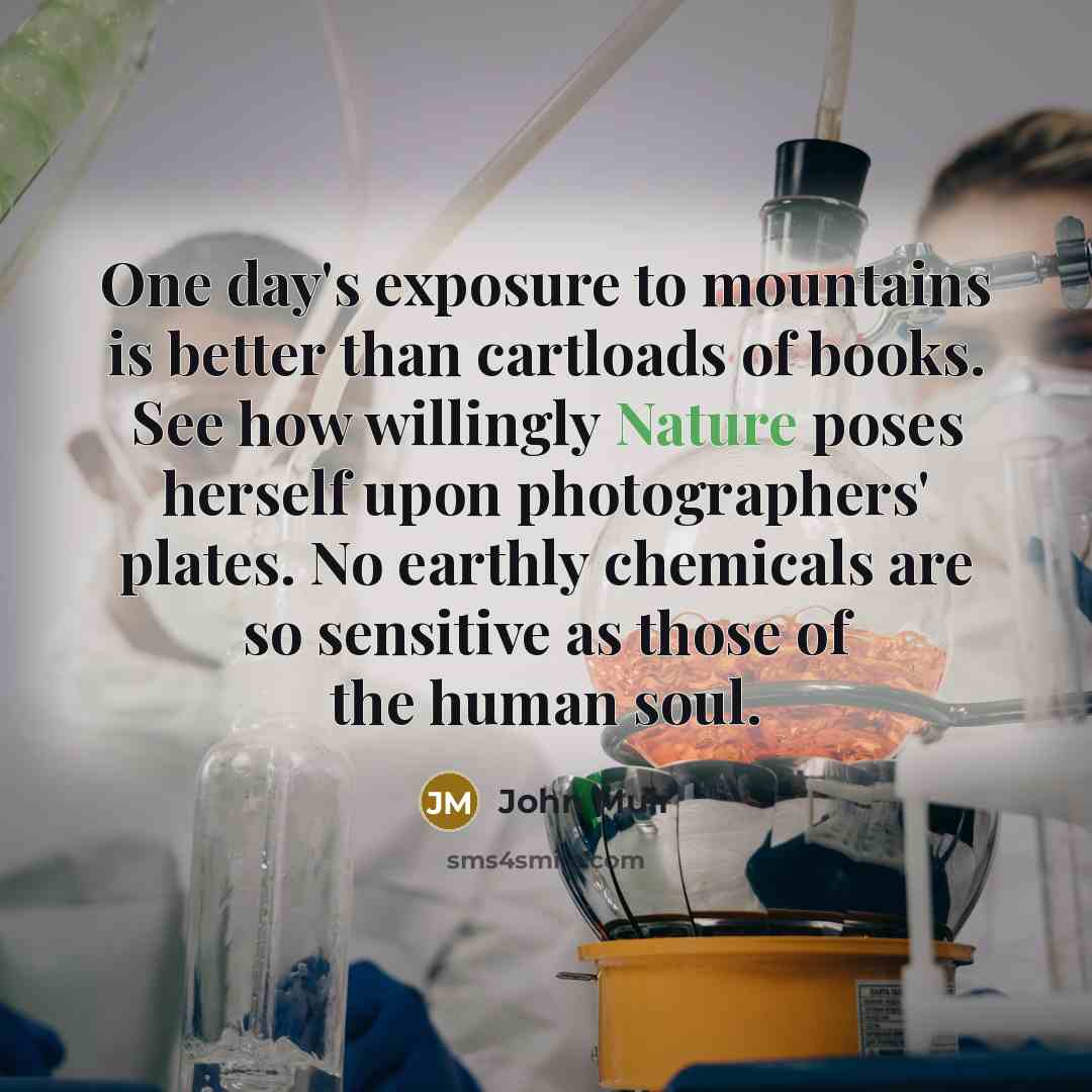 “One day's exposure to mountains is better than cartloads of…” quote by John Muir