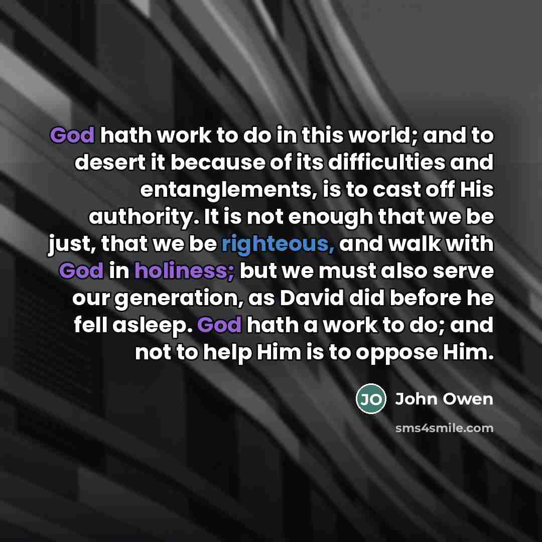 “God hath work to do in this world; and to…” quote by John Owen