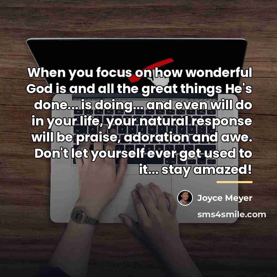 “When you focus on how wonderful God is and all…” quote by Joyce Meyer