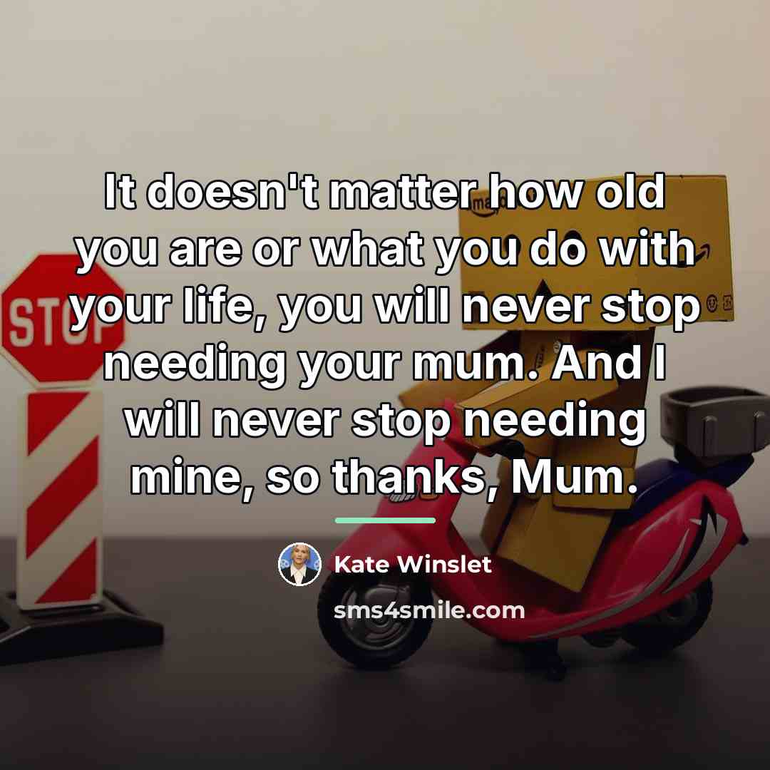 “It doesn't matter how old you are or what you…” quote by Kate Winslet