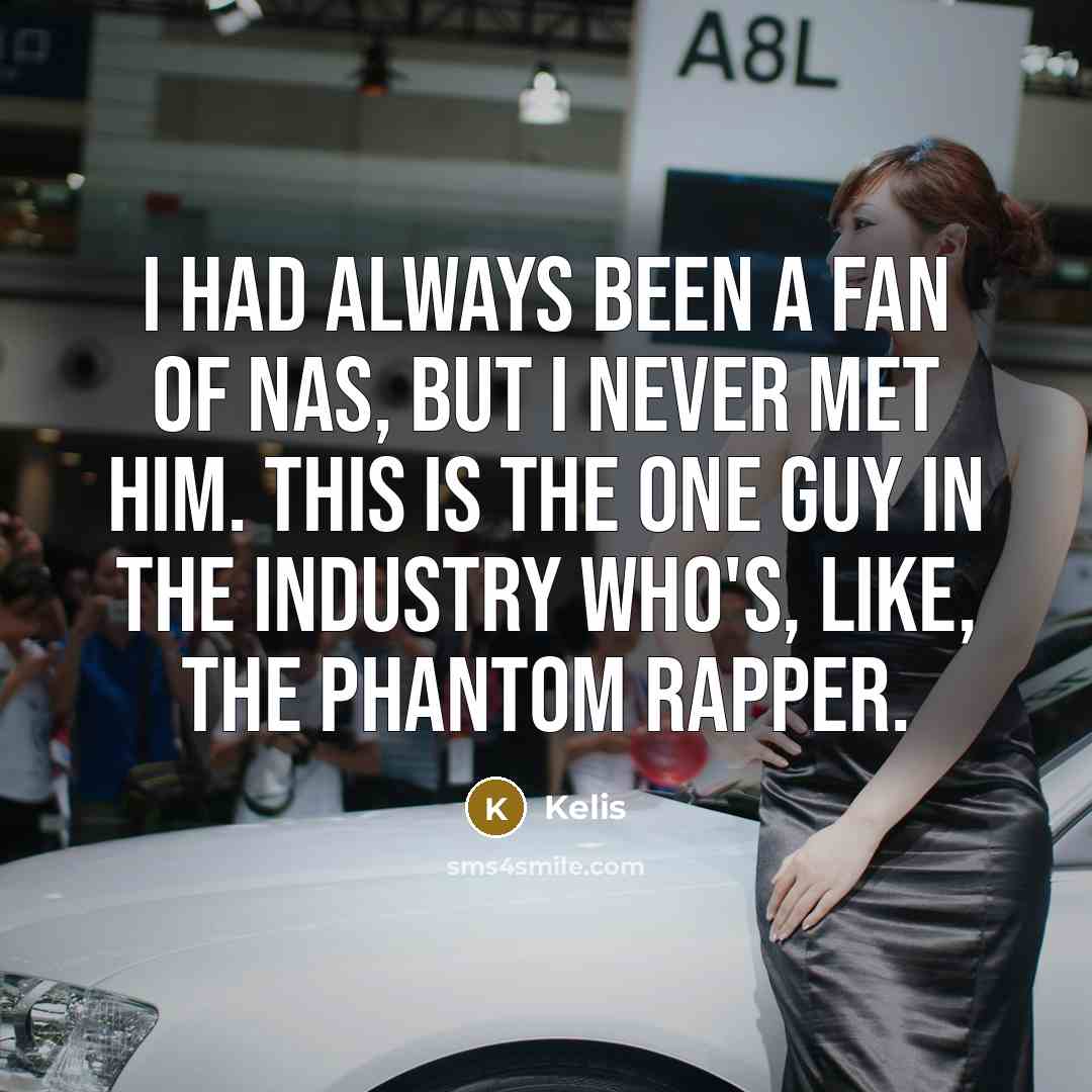 “I had always been a fan of Nas, but I…” quote by Kelis
