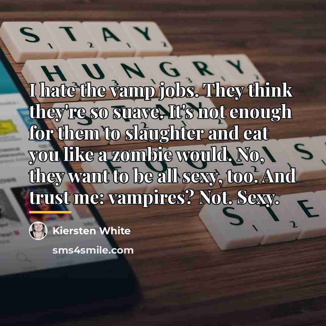“I hate the vamp jobs. They think they're so suave.…” quote by Kiersten White