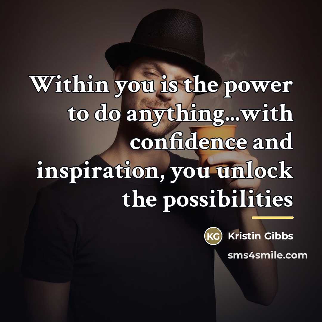 “Within you is the power to do anything...with confidence and…” quote by Kristin Gibbs