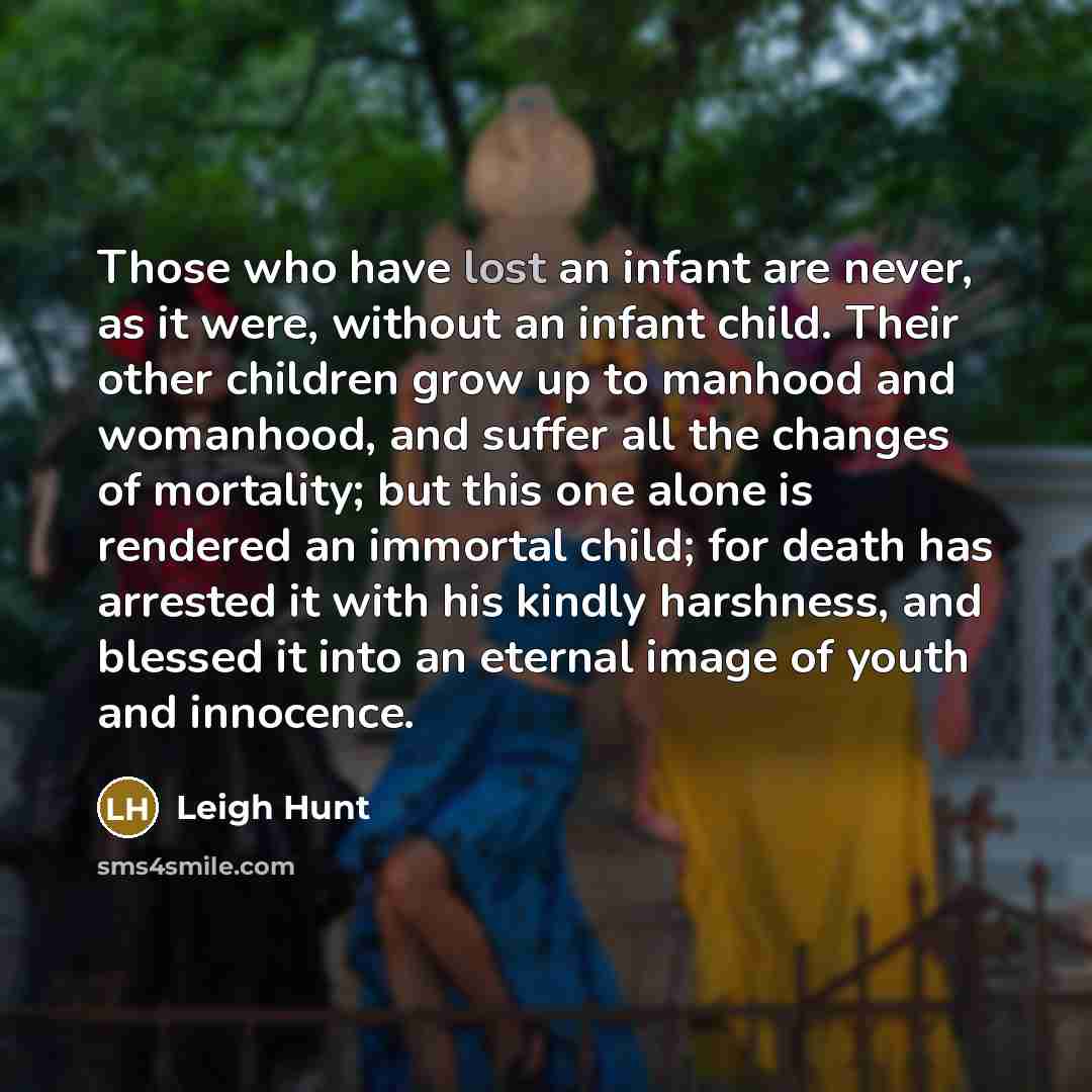 “Those who have lost an infant are never, as it…” quote by Leigh Hunt