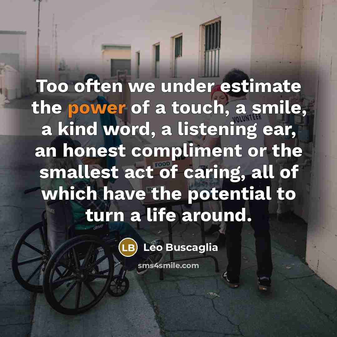 “Too often we under estimate the power of a touch,…” quote by Leo Buscaglia