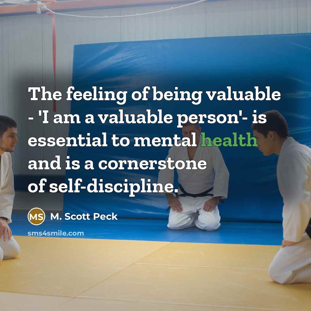 “The feeling of being valuable - 'I am a valuable…” quote by M. Scott Peck