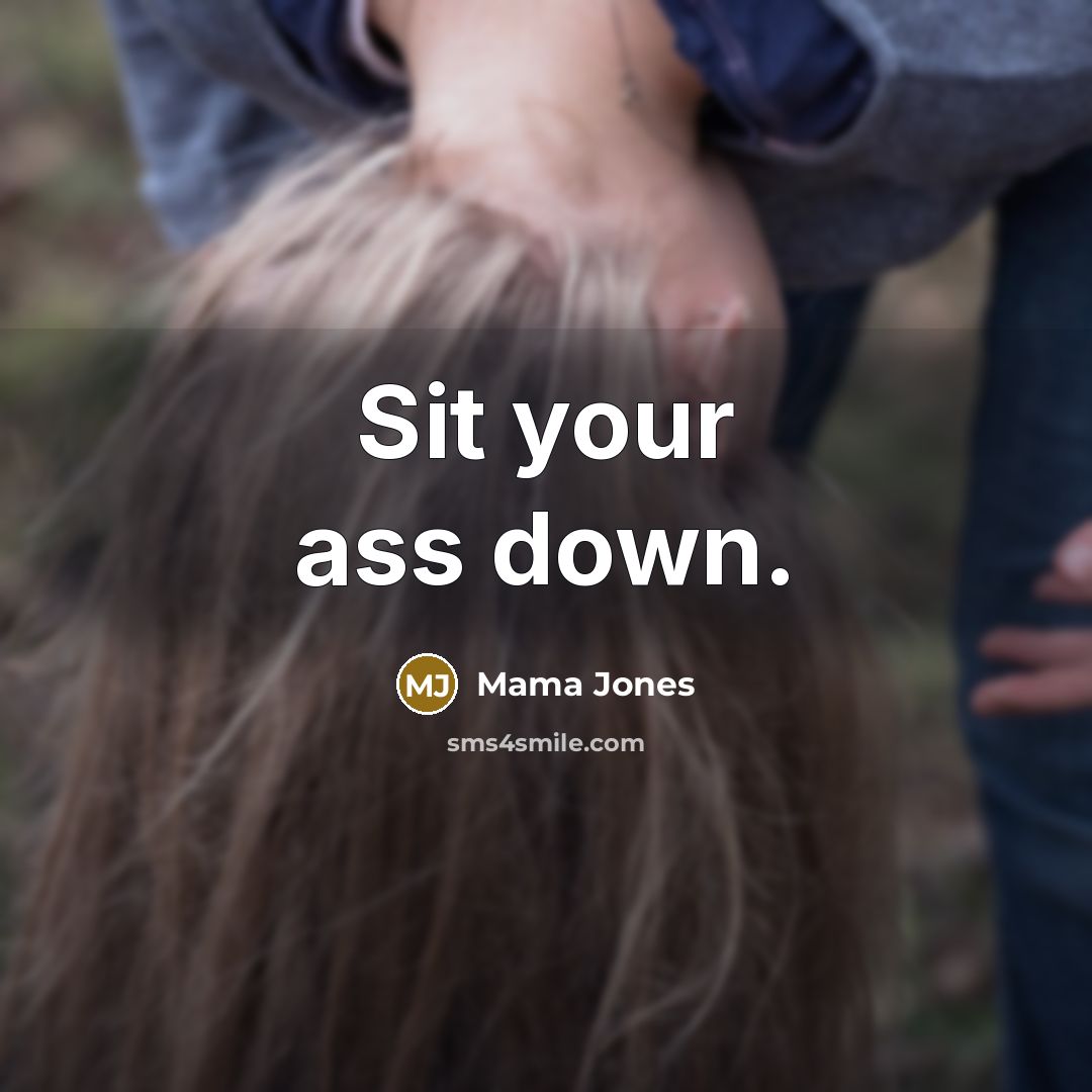 “Sit your ass down.…” quote by Mama Jones