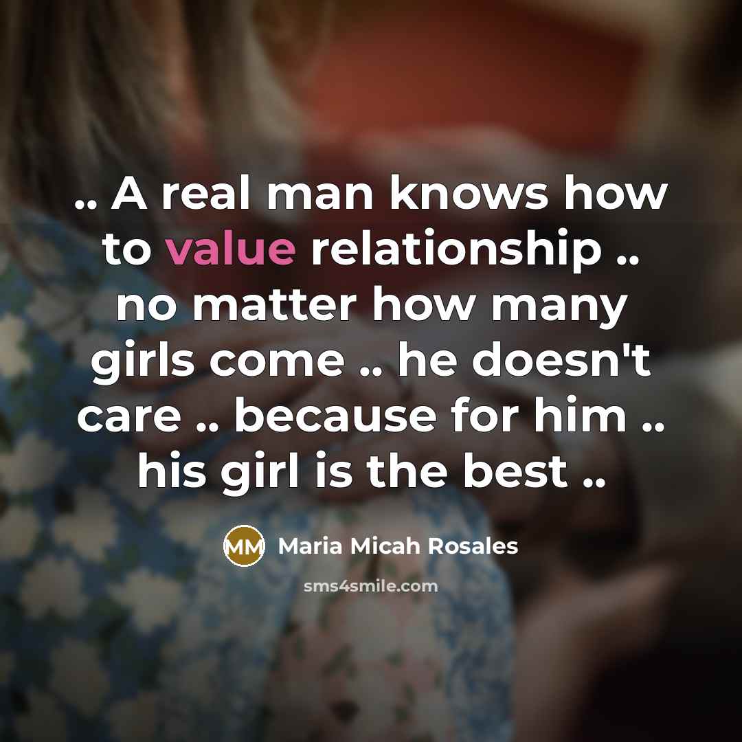 “.. A real man knows how to value relationship ..…” quote by Maria Micah Rosales