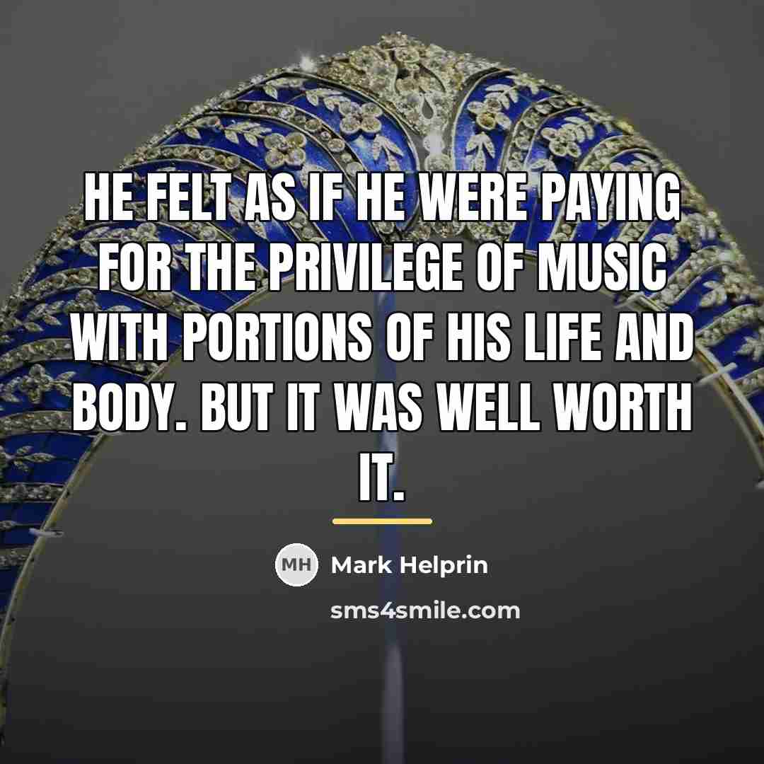 “He felt as if he were paying for the privilege…” quote by Mark Helprin
